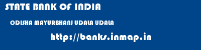 STATE BANK OF INDIA  ODISHA MAYURBHANJ UDALA UDALA  banks information 